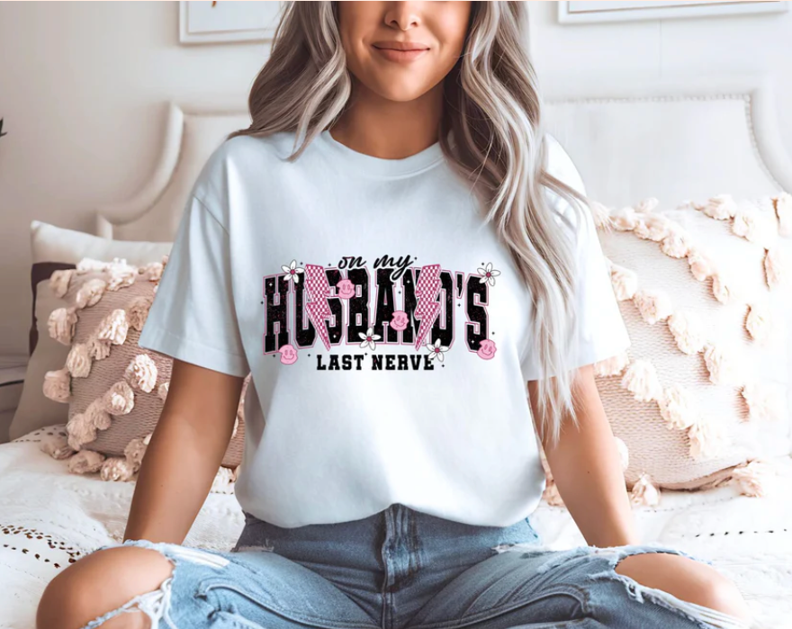 🙃 On My Husband’s Last Nerve Tee